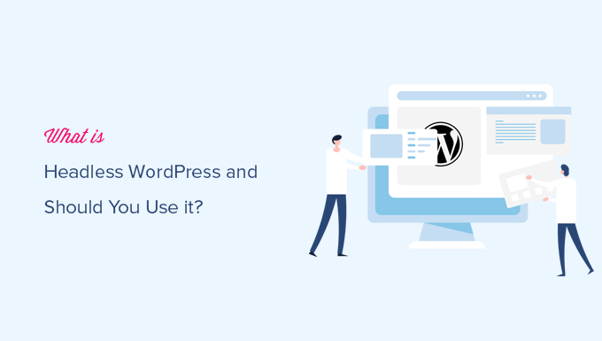 Headless WordPress pros and cons