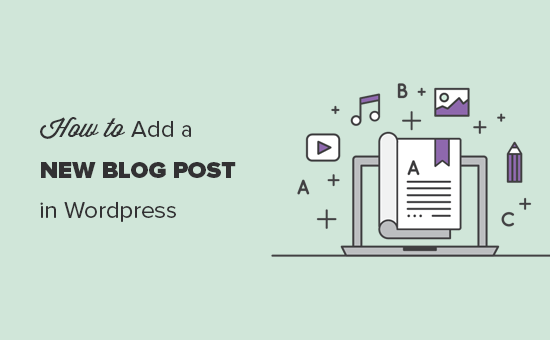 How to Add a New Post in WordPress and Utilize all Features