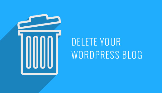 Delete your WordPress Blog