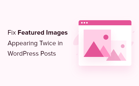 How to fix featured images appearing twice in WordPress posts