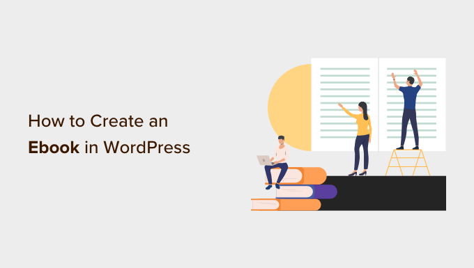 How to Create an Ebook From Your WordPress Blog Posts