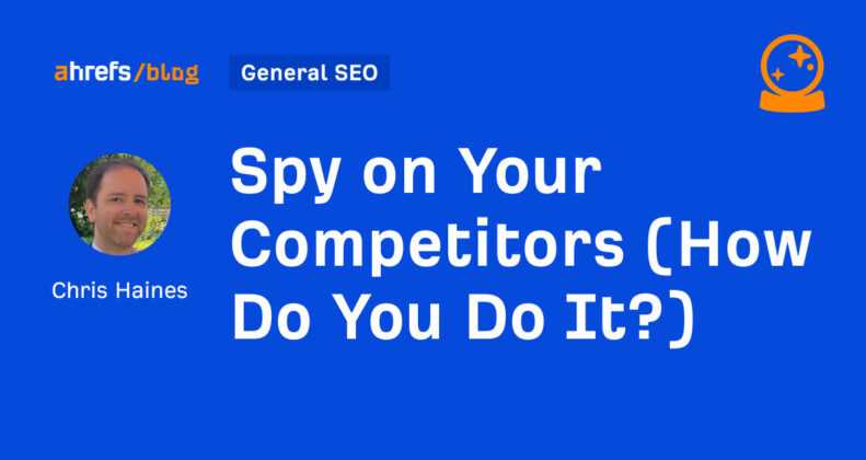 Spy on Your Competitors (How Do You Do It?)