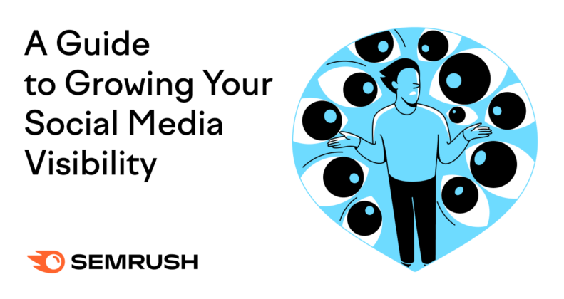 A Guide to Growing Your Social Media Visibility