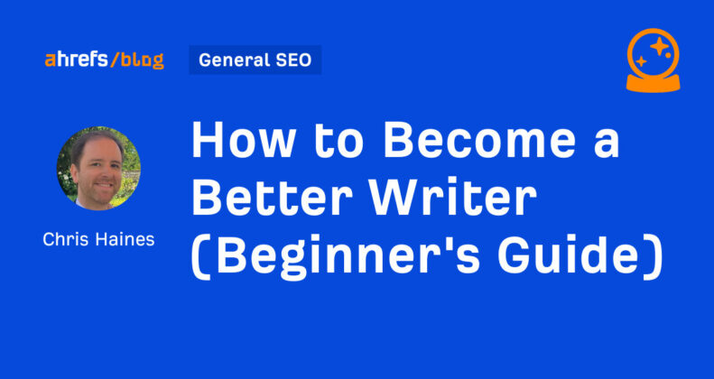 How to Become a Better Writer (Beginner's Guide)